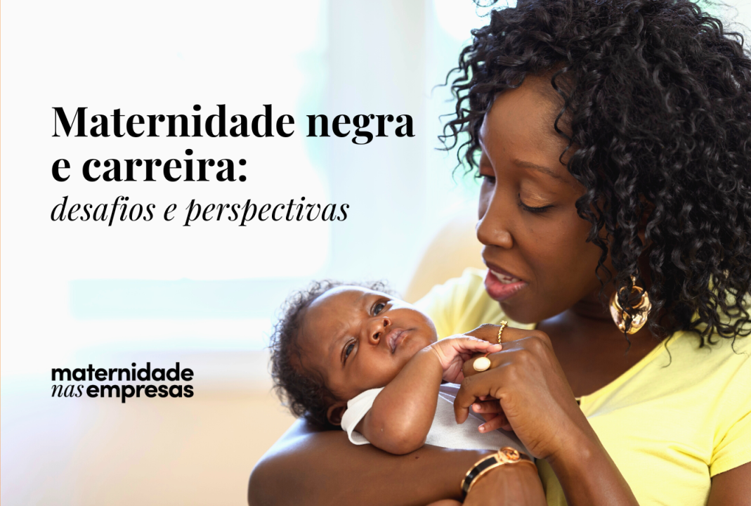 Conciliar maternidade e carreira é um desafio Para mulheres negras